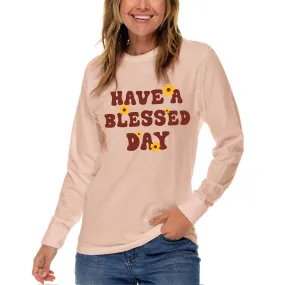 Have A Blessed Day Long Sleeve T Shirt