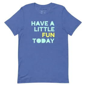 Have A Little Fun Today-Blue